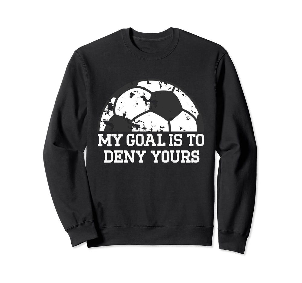 My Goal Is To Deny Yours Funny Sweatshirt - Minimalist Print for Adults