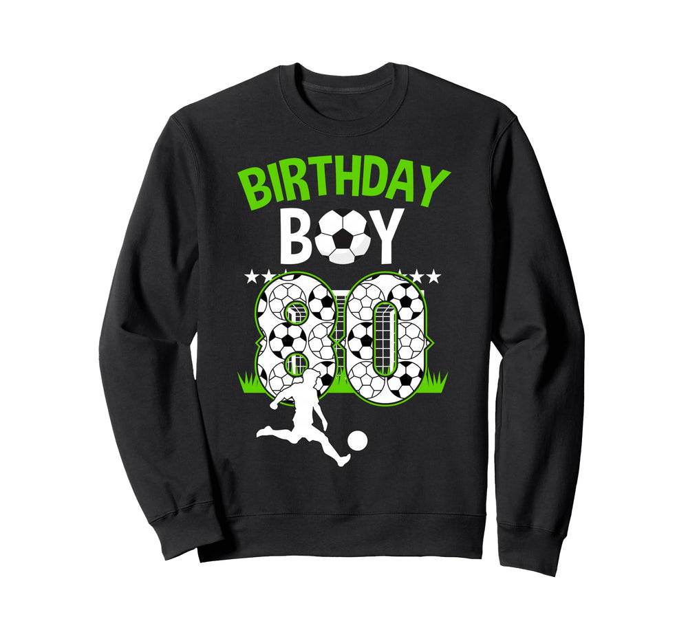 Birthday Soccer 80 Year Old Who Sweatshirt - Custom Art Print Men Women