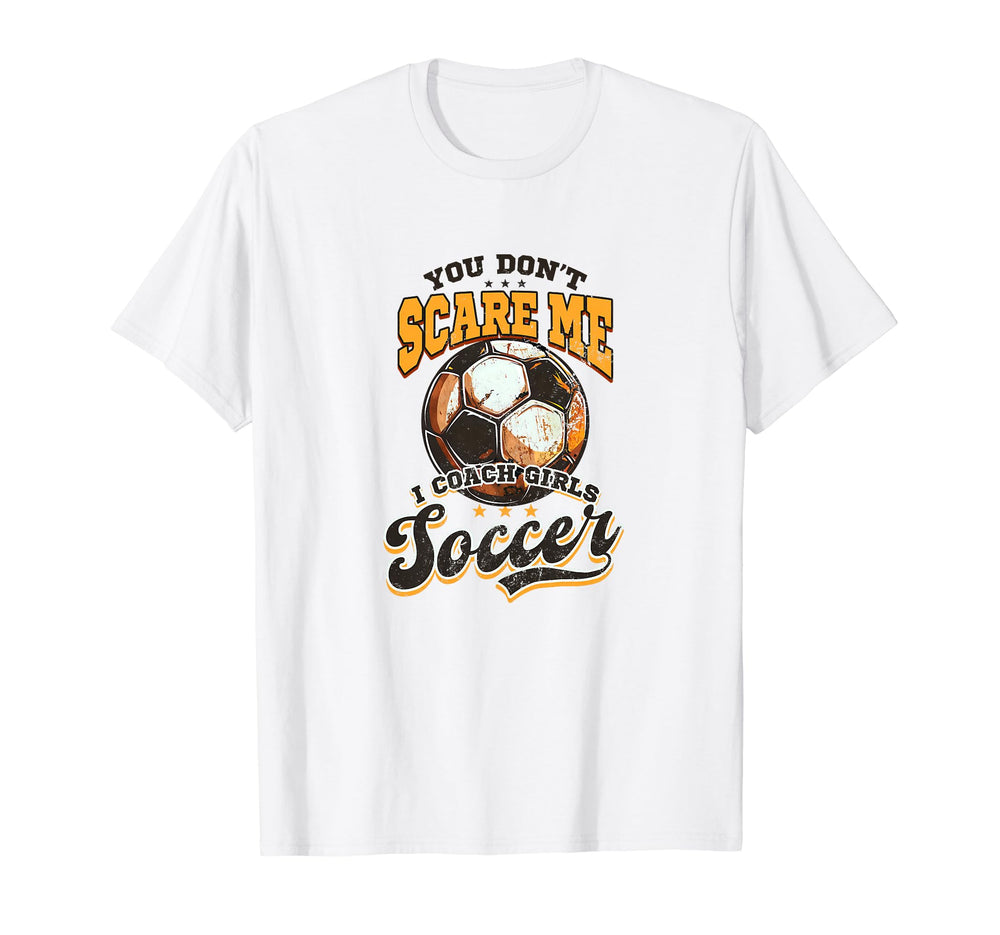 Dont Scare Me Coach Soccer Soccer T-Shirt - Fun Novelty Design for Adults