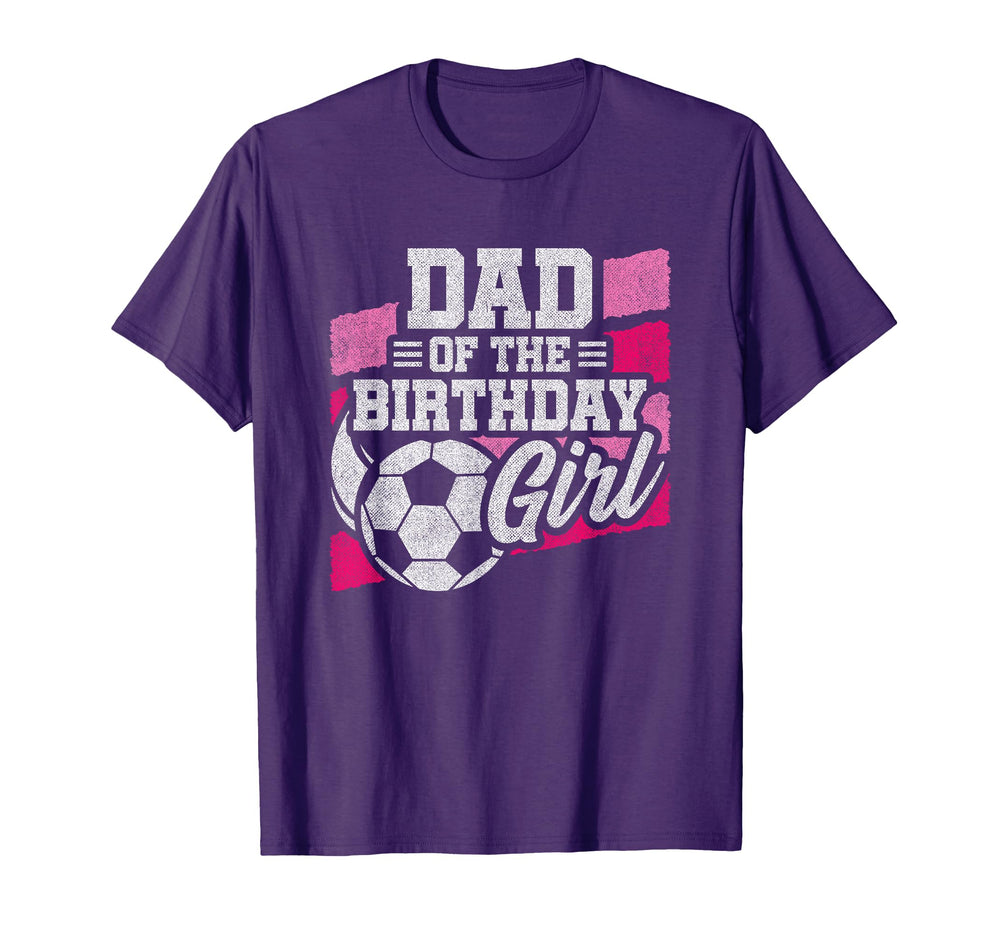 Birthday Dad Soccer Birthday Soccer T-Shirt - Casual Everyday Wear Unisex