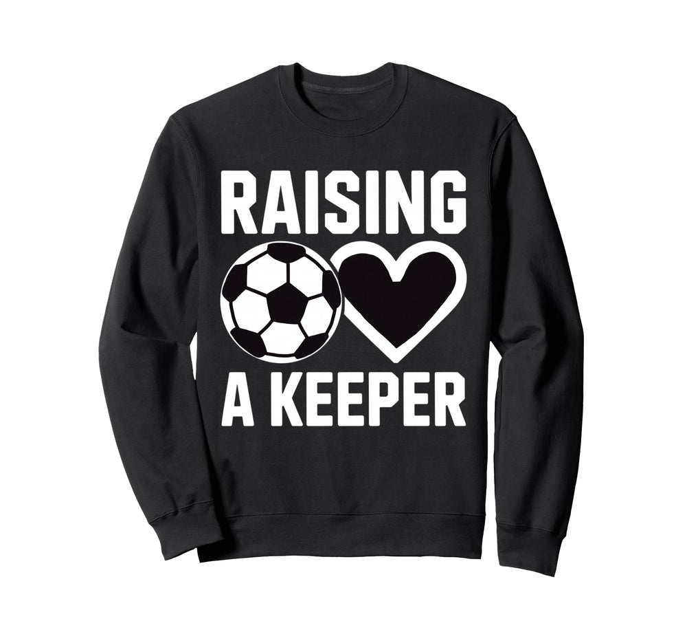 Raising Keeper Goalie Soccer Sweatshirt - Aesthetic Graphic Men Women