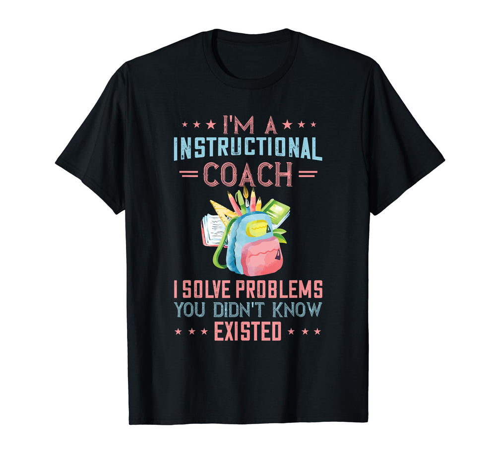 Instructional Coach I Solve Problems T-Shirt - Novelty Apparel Men Women
