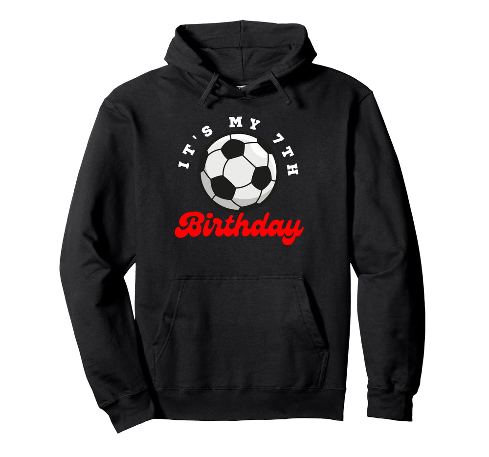 Its My 7Th Birthday Soccer Player 7Th Hoodie - Unique Graphic Men Women