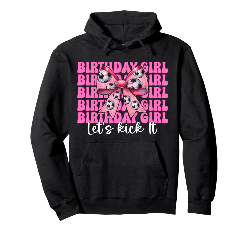 Birthday Lets Kick It Soccer Mom Mama Hoodie - Streetwear Style Unisex
