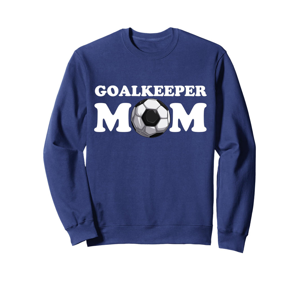 Goalkeeper Mom Goalkeeper Soccer Keeper Sweatshirt - Trendy Graphic Unisex