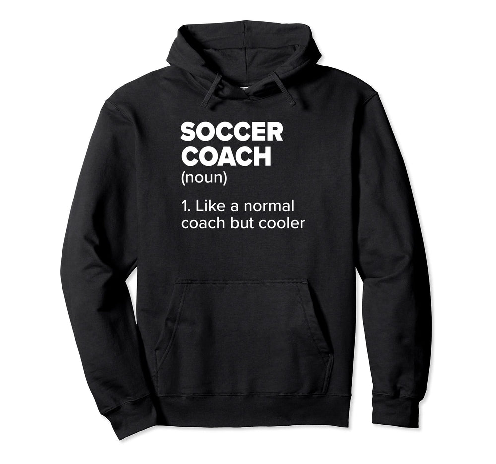 Soccer Coach Definition Funny Soccer Hoodie - Trendy Graphic Men Women