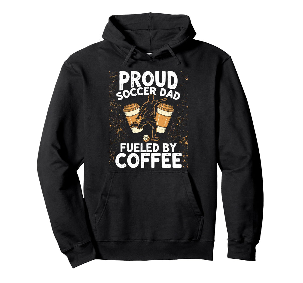 Soccer Dad Fueled Coffee Hoodie - Graphic Print Men Women