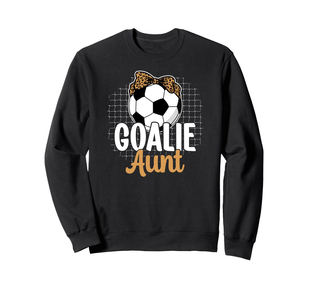 Soccer Goalie Aunt Soccer Keeper Sweatshirt - Trendy Graphic Men Women