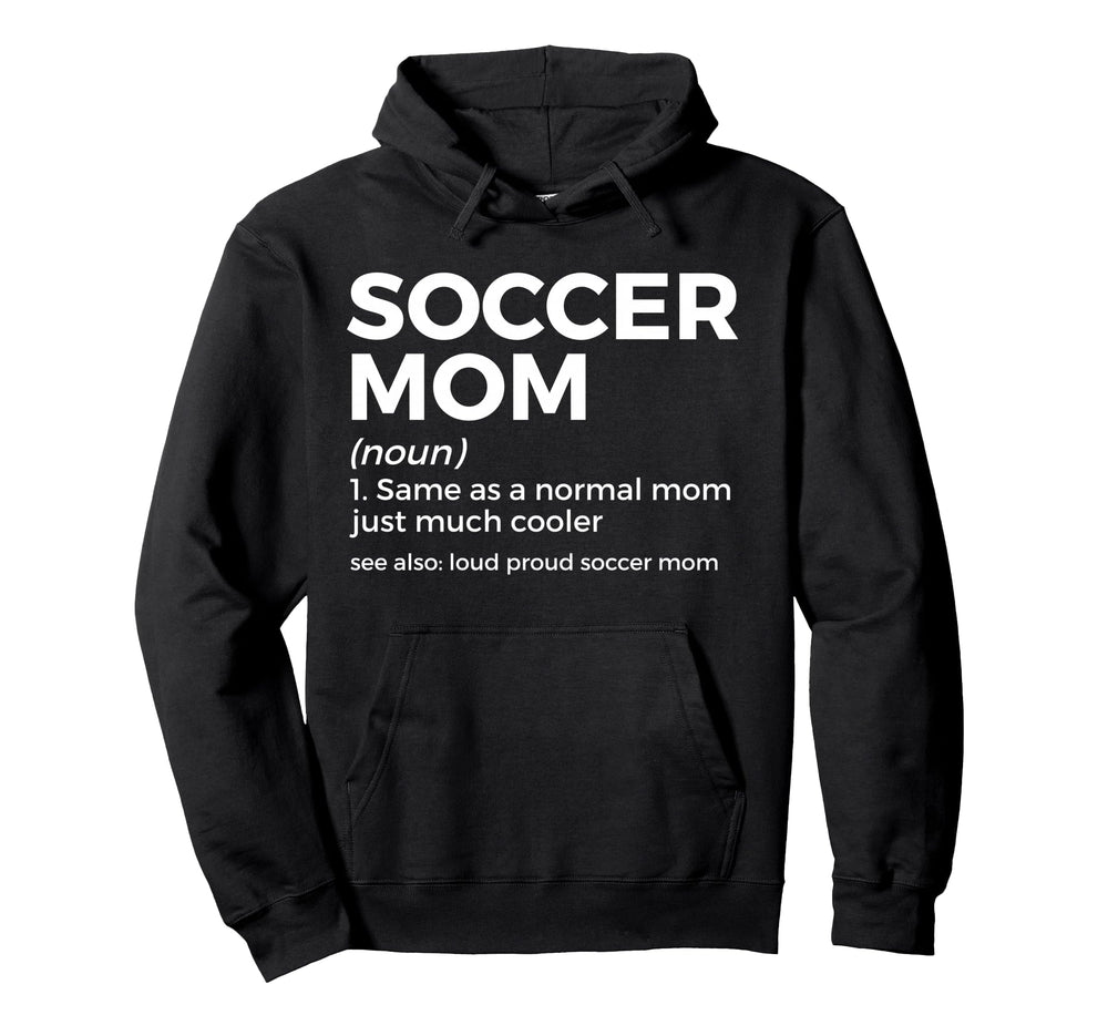 Funny Soccer Mom Definition Loud Hoodie - Casual Everyday Wear for Adults