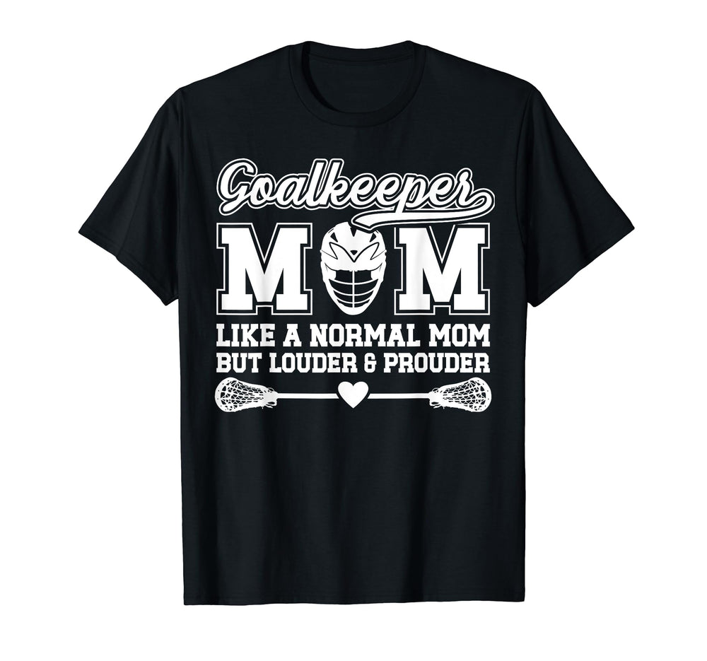Lacrosse Goalkeeper Mom Funny Mom T-Shirt - Fun Novelty Design Unisex