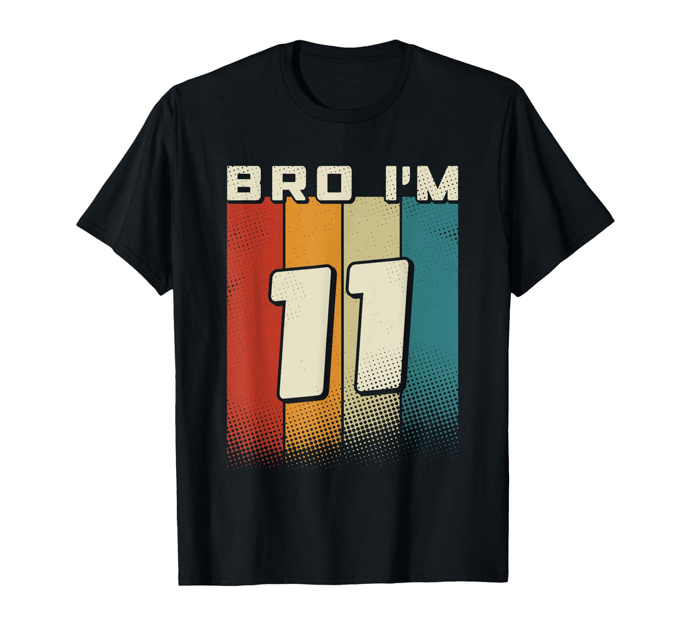 Bro Im 11 Yo 11Th Birthday 11Th T-Shirt - Novelty Apparel for Adults