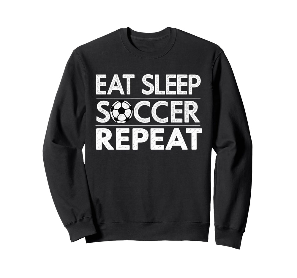 Eat Sleep Soccer Repeat Sport Player Sweatshirt - Custom Art Print Unisex
