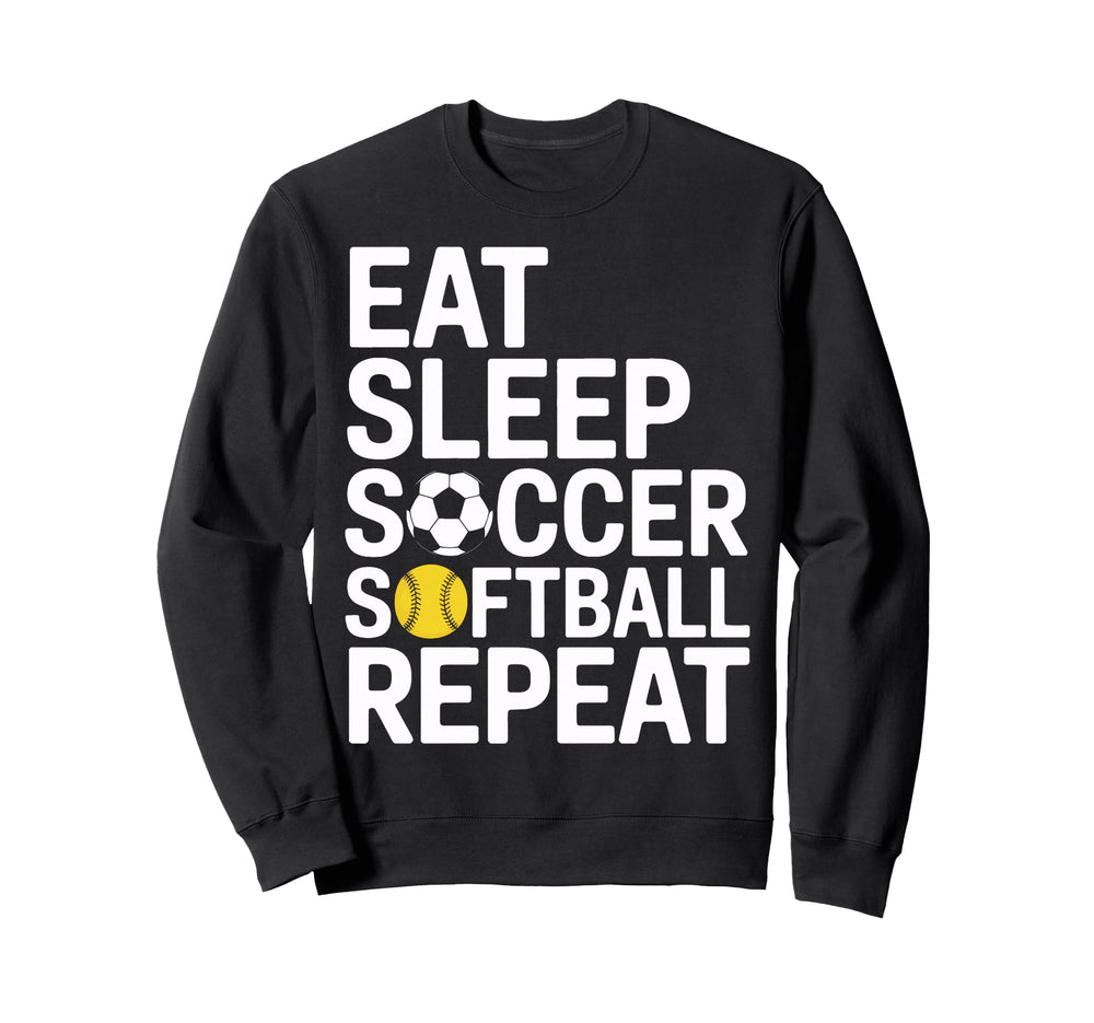 Eat Sleep Soccer Softball Repeat Sweatshirt - Streetwear Style Unisex