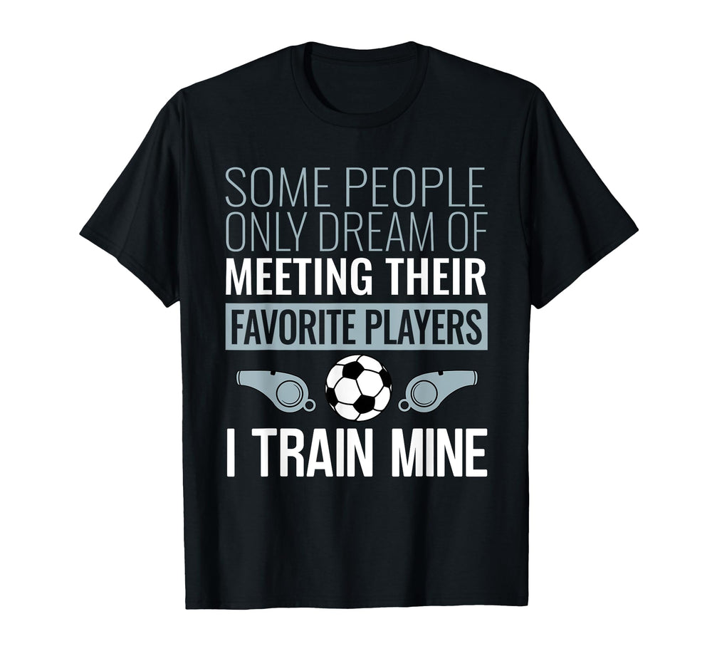Funny Soccer Coach Trainer Team Sports T-Shirt - Custom Art Print Unisex