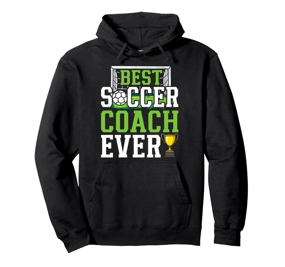 Best Soccer Coach Ever Funny Trainer Hoodie - Novelty Apparel Men Women