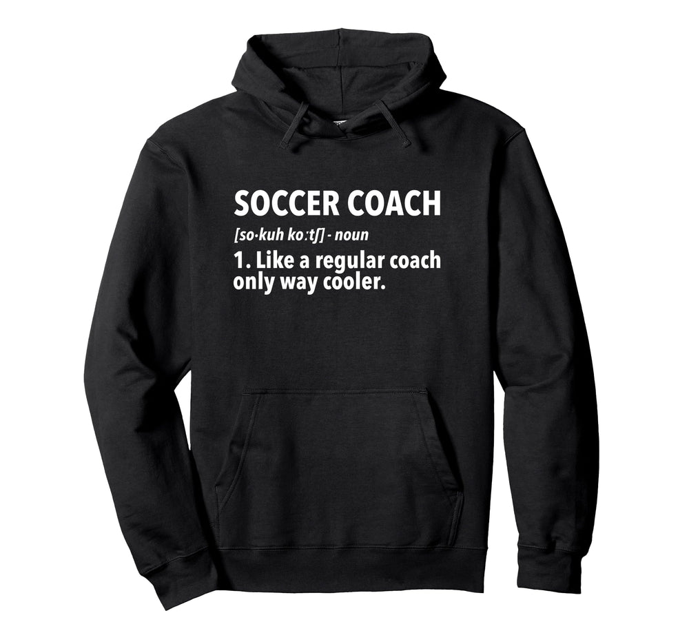 Soccer Coach Definition Hoodie - Casual Everyday Wear Men Women