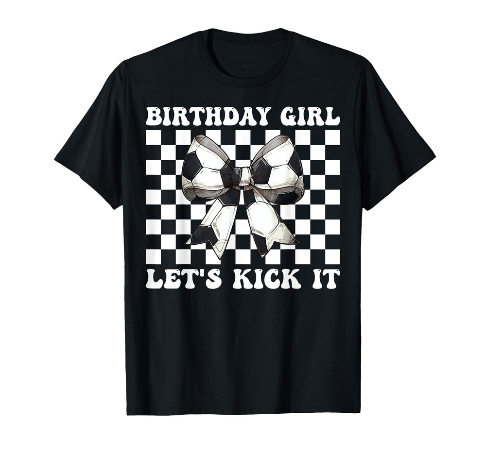 Birthday Lets Kick It Soccer Mom Mama T-Shirt - Fun Novelty Design Unisex