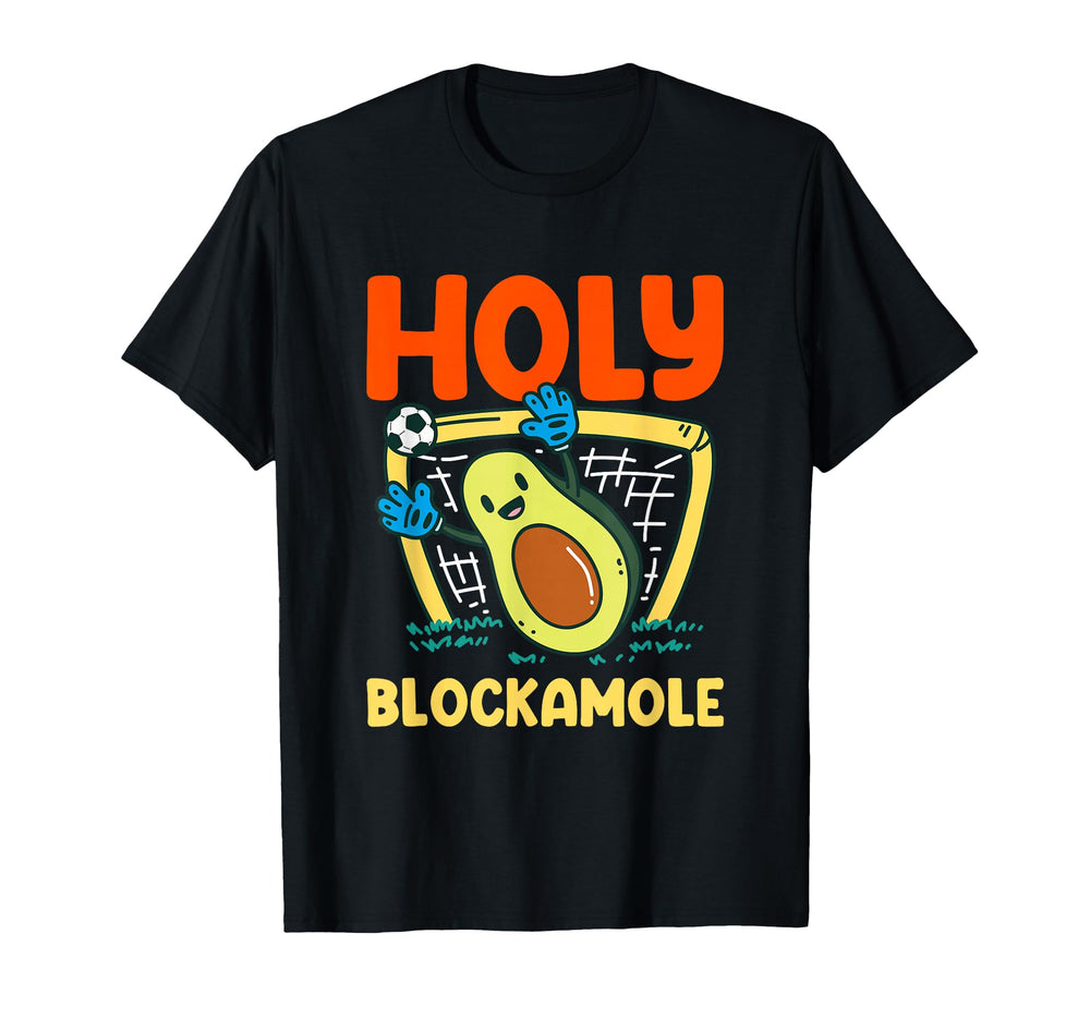 Holy Blockamole Soccer Goalkeeper T-Shirt - Fun Novelty Design Unisex
