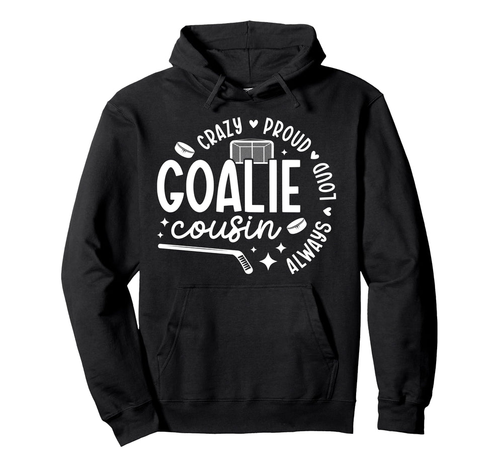 Crazy Proud Hockey Goalie Cousin Hockey Hoodie - Aesthetic Graphic Unisex