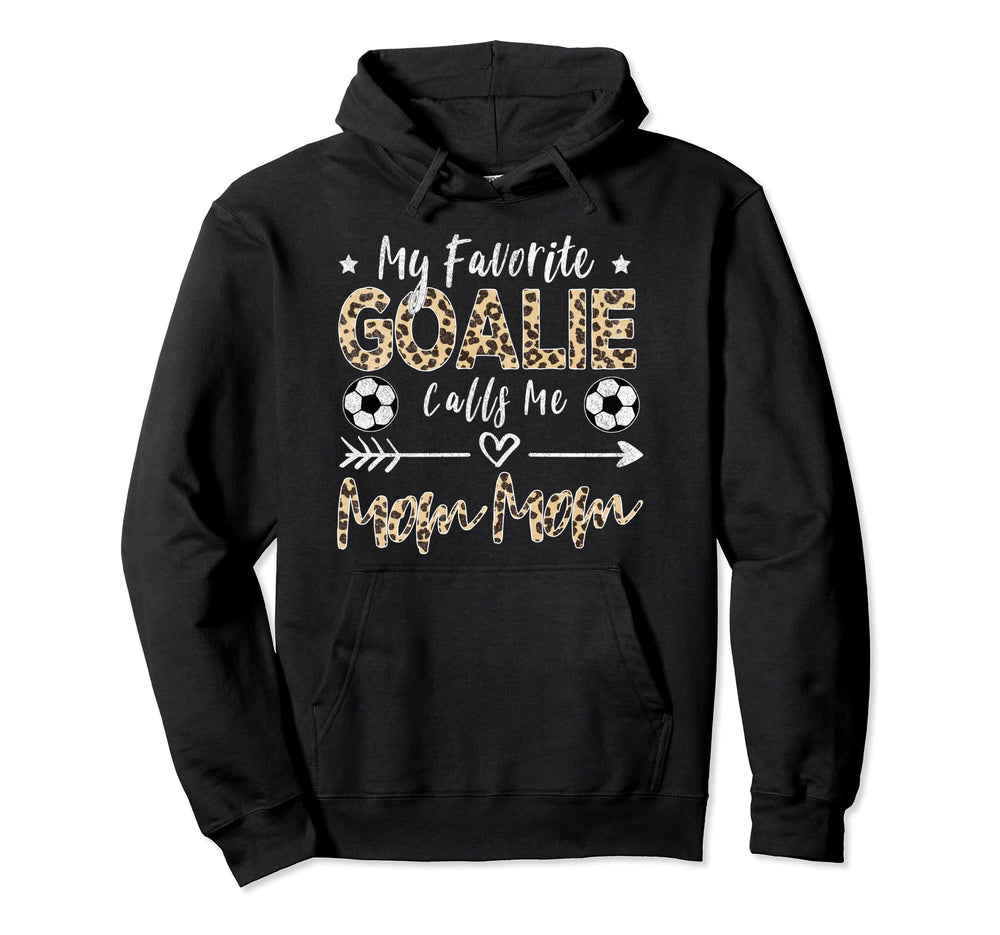 My Favorite Goalie Calls Me Mom Mom Hoodie - Novelty Apparel for Adults