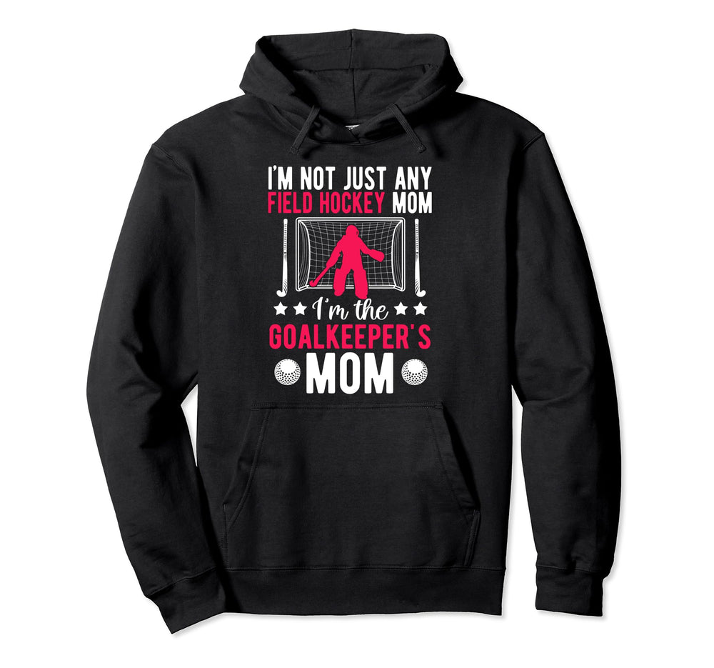 Field Hockey Goalkeeper Mom Field Hockey Hoodie - Novelty Apparel Unisex