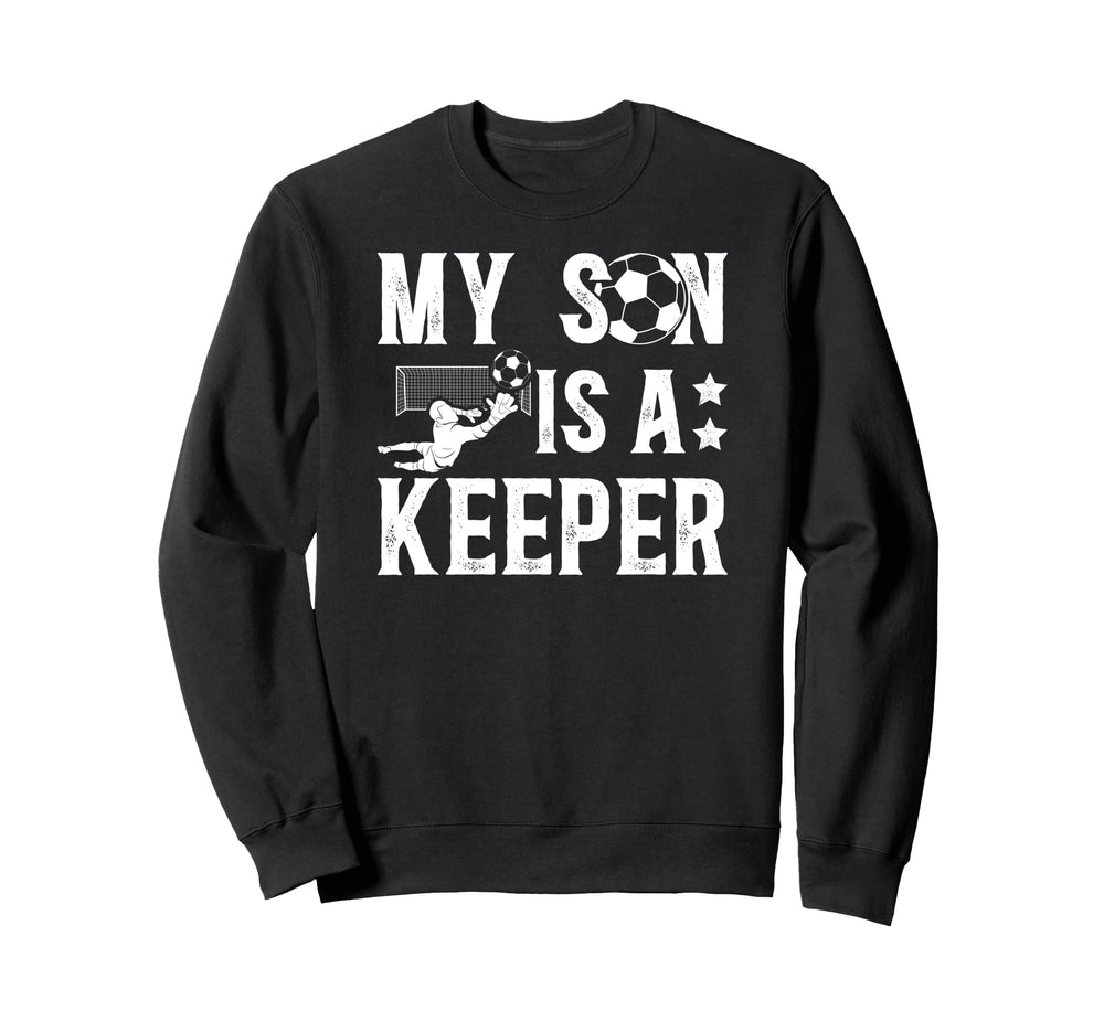 My Son Is Soccer Keeper Dad Sweatshirt - Streetwear Style for Adults