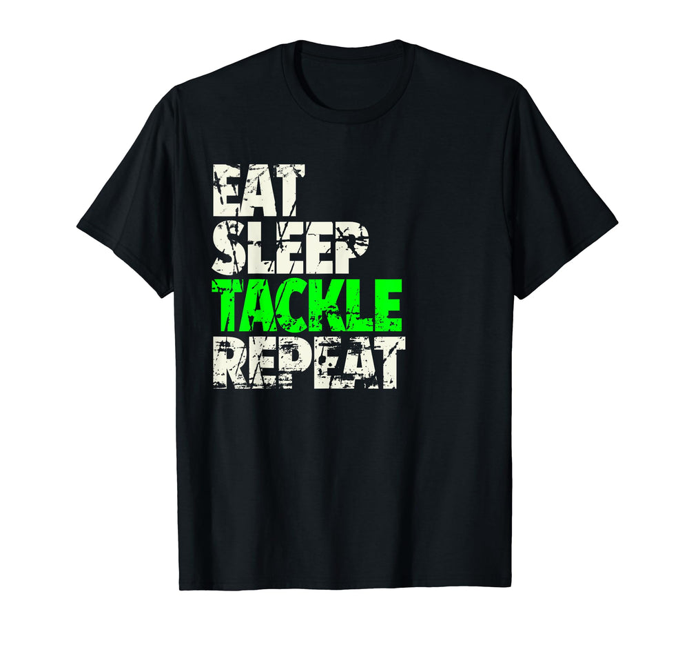 Eat Sleep Tackle Repeat Funny Football T-Shirt - Novelty Apparel Unisex