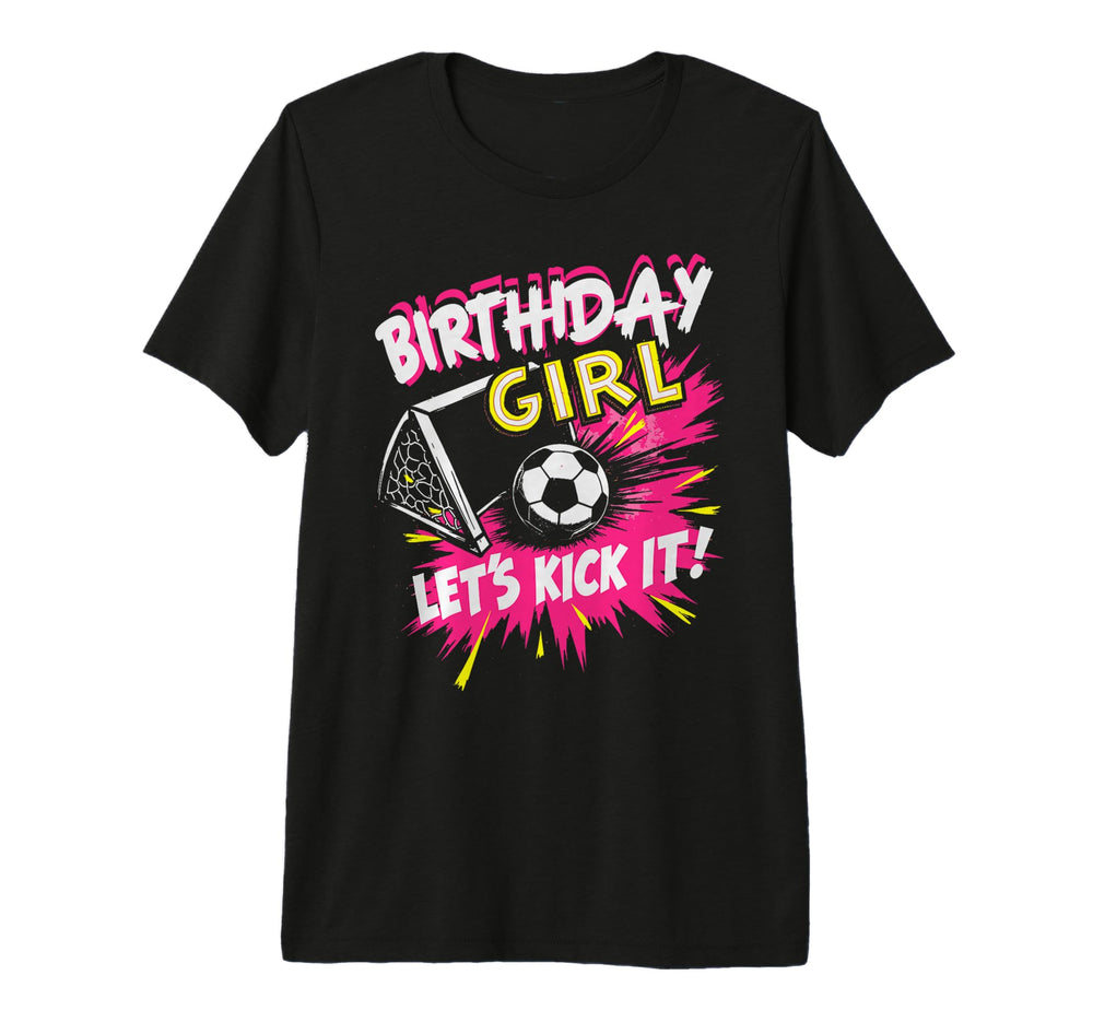 Birthday Lets Kick It Bday Soccer T-Shirt - Aesthetic Graphic Unisex