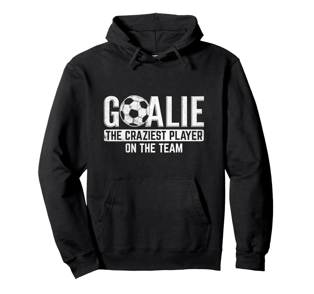 Goalie Craziest Player Sports Hoodie - Streetwear Style for Adults