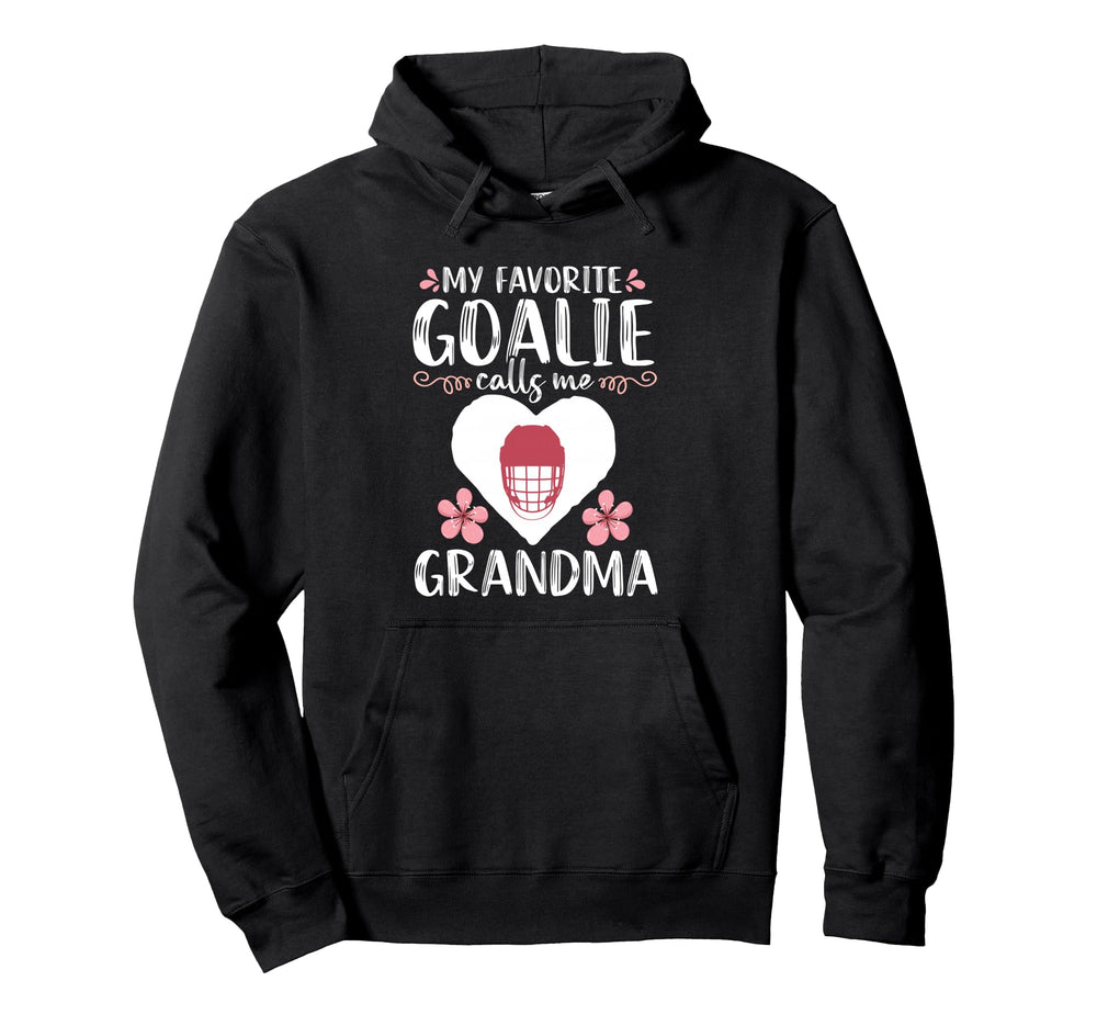 My Favorite Goalie Calls Me Grandma Hoodie - Novelty Apparel Men Women