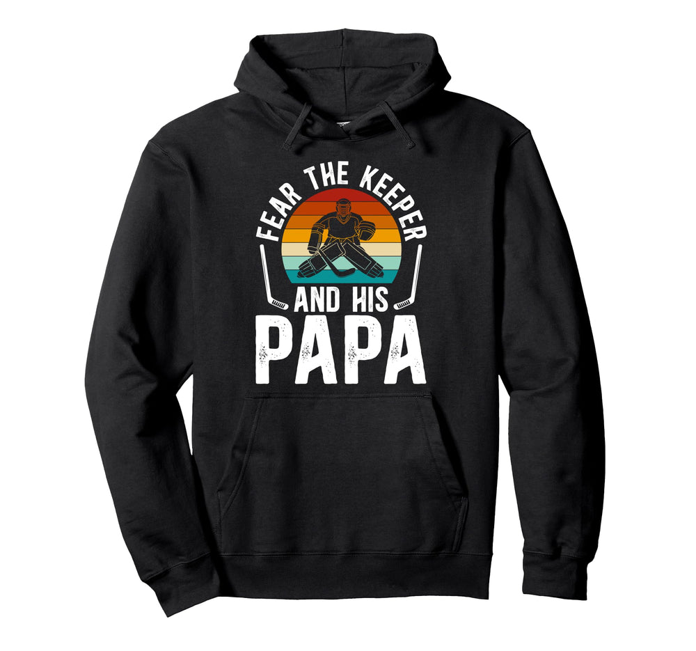 Fear Hockey Keeper Papa Ice Hockey Hoodie - Fun Novelty Design Unisex