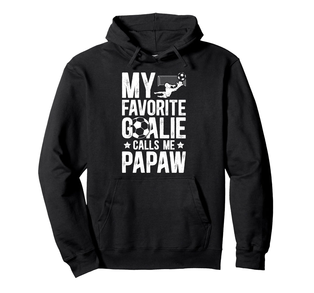 My Favorite Soccer Goalie Papaw Soccer Hoodie - Graphic Print Unisex