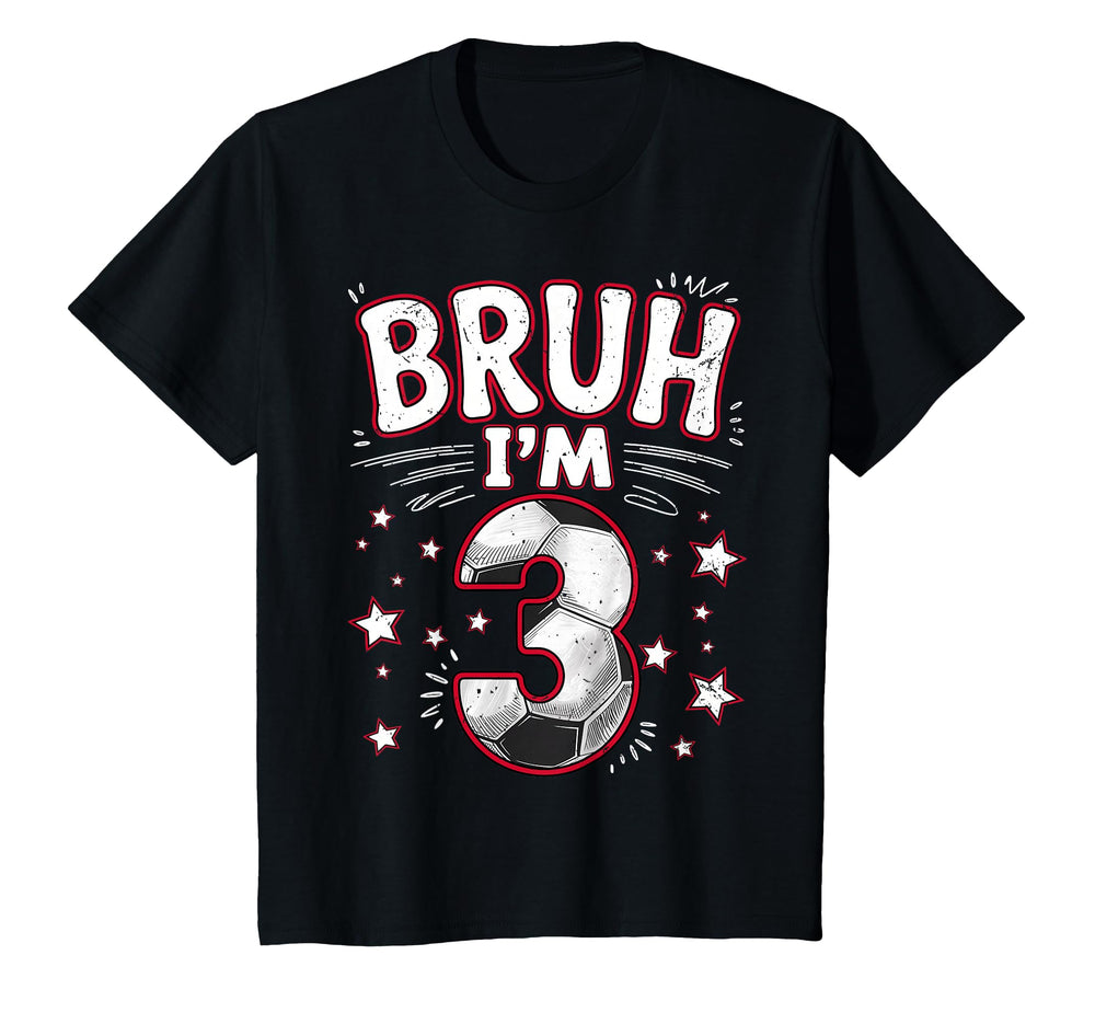 Funny Bruh Im 3 Football Soccer Gift 3Rd T-Shirt - Unique Graphic Unisex