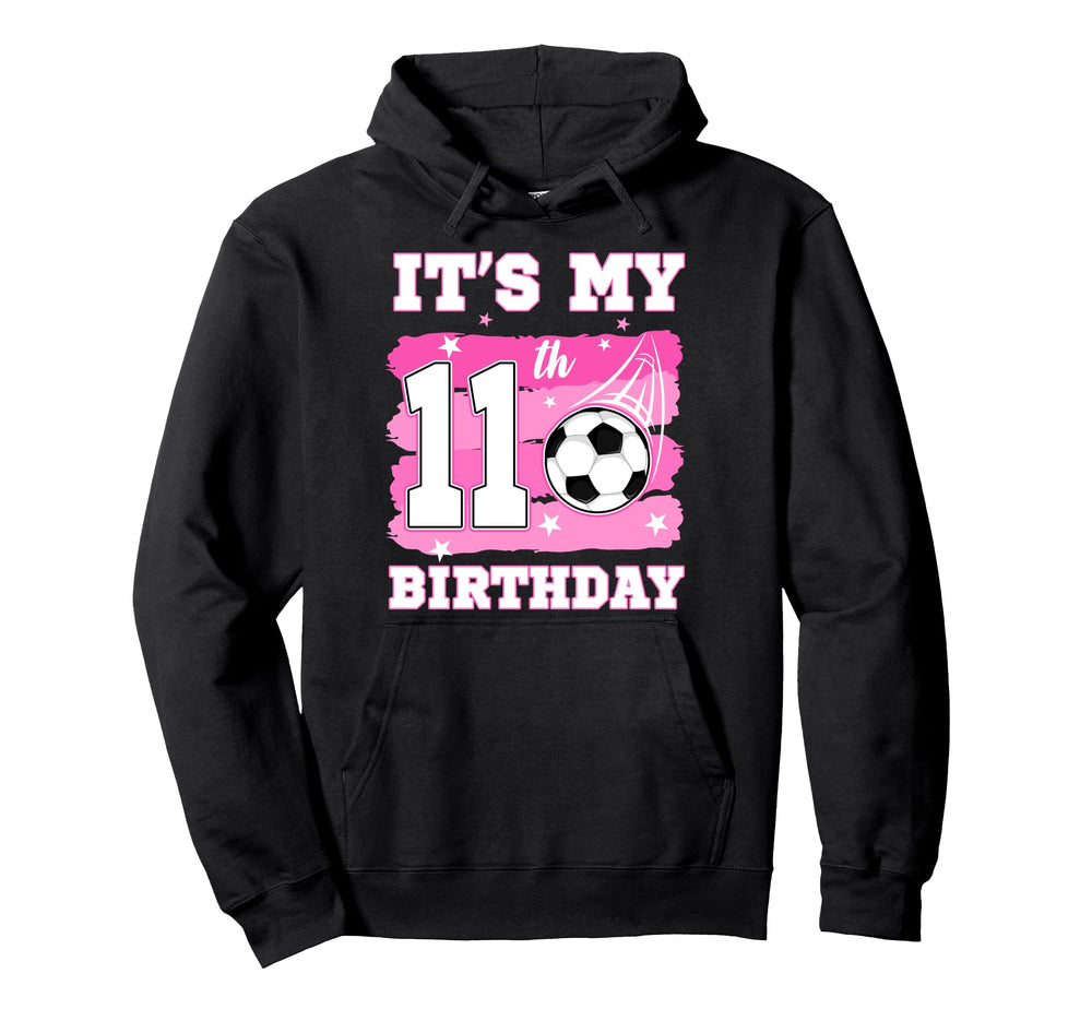 Its My 11Th Birthday Soccer Theme 11 Hoodie - Fun Novelty Design Men Women