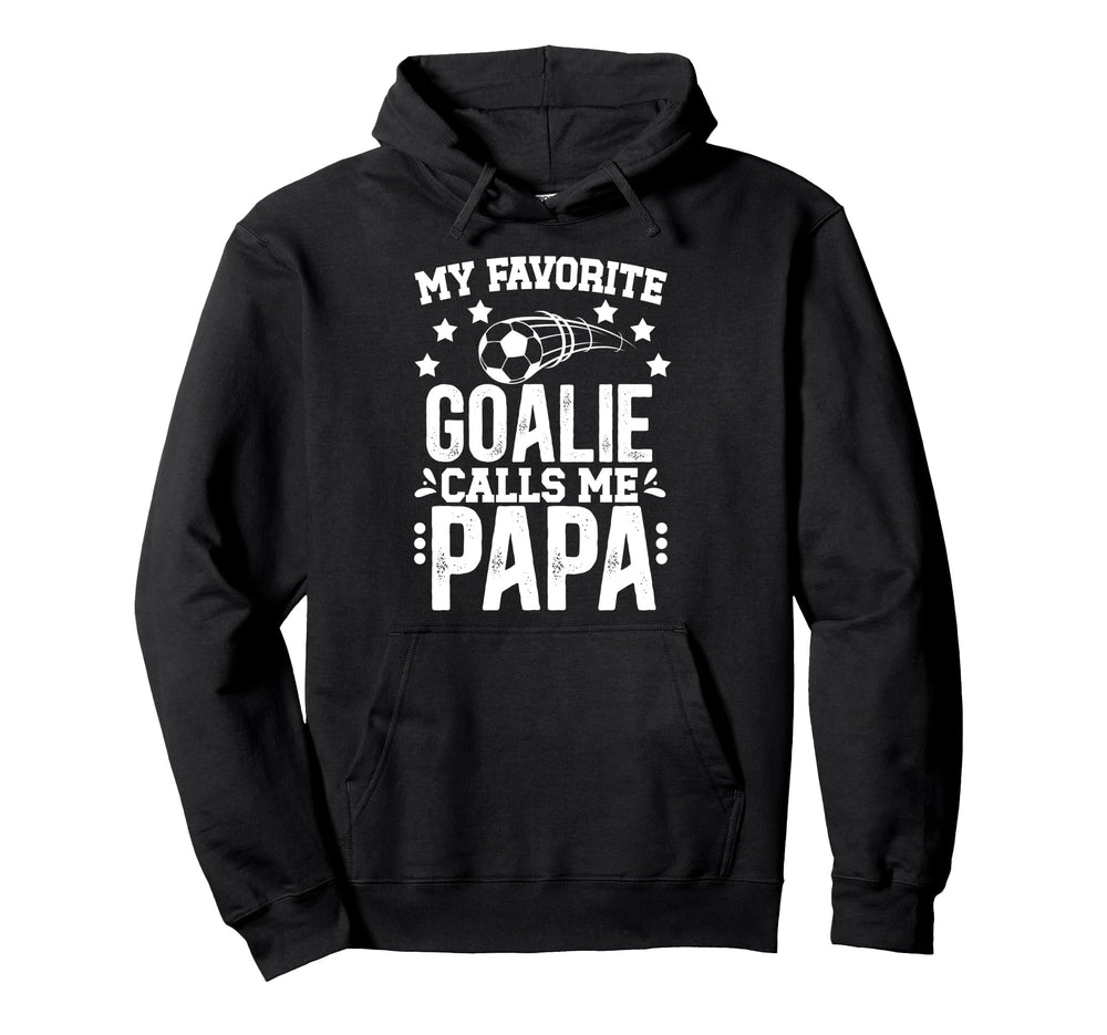 My Favorite Soccer Goalie Papa Soccer Hoodie - Custom Art Print for Adults