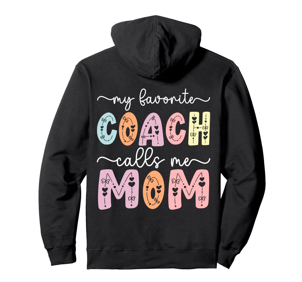 My Favorite Coach Calls Me Mom Hoodie - Fun Novelty Design for Adults