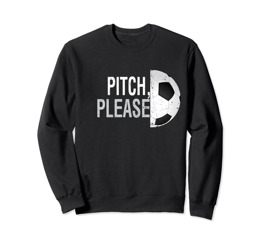 Pitch Please Soccer Football Goal Sweatshirt - Graphic Print Unisex