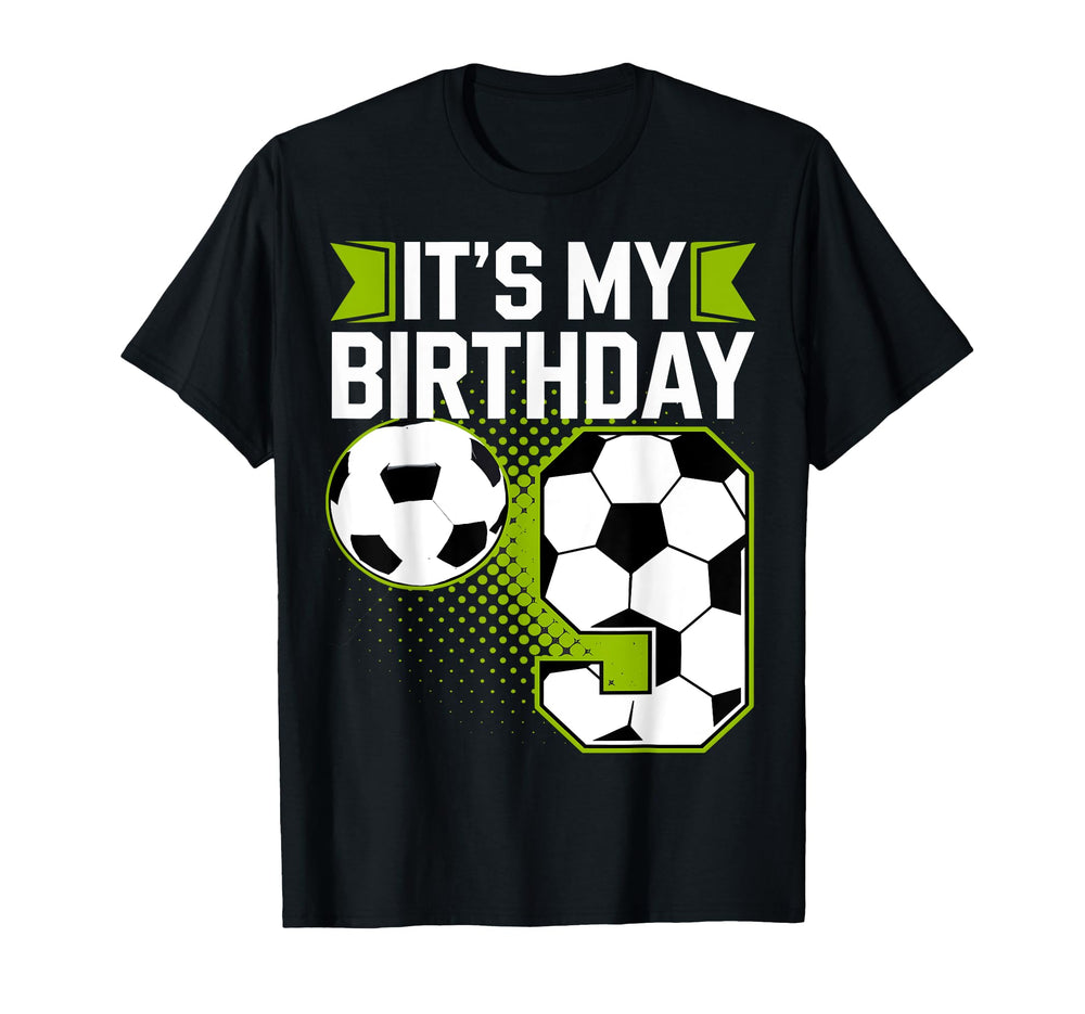 Birthday Tees 9 Soccer Its My 9Th T-Shirt - Novelty Apparel Unisex