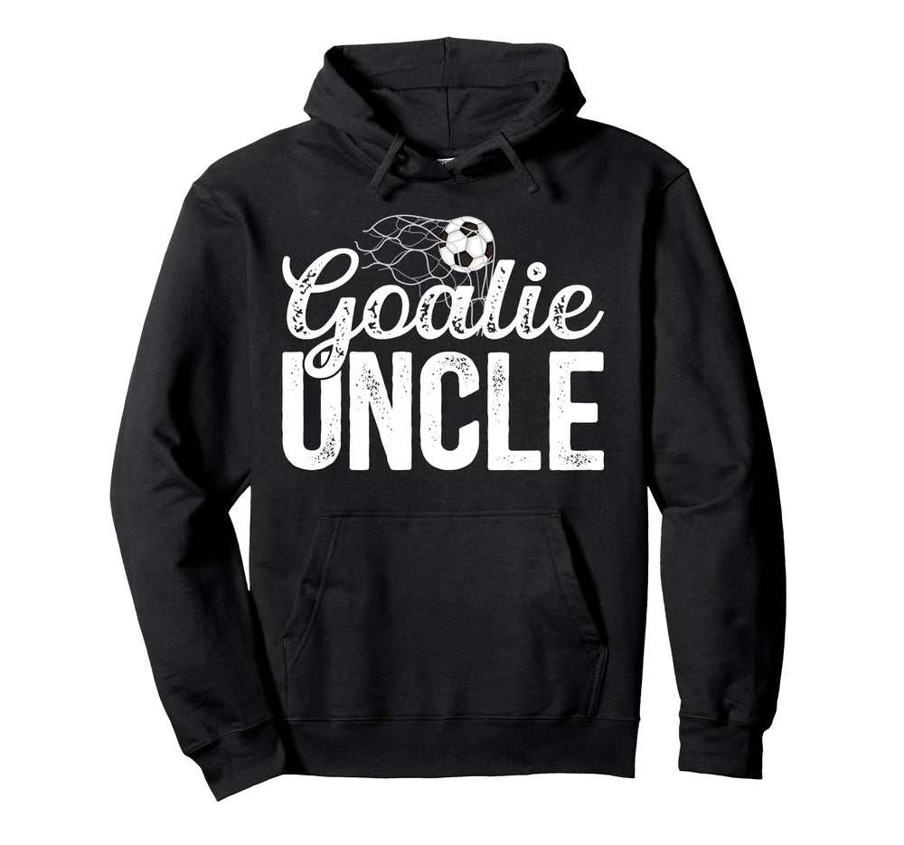 Soccer Goalie Uncle Soccer Goalkeeper Hoodie - Unique Graphic Men Women