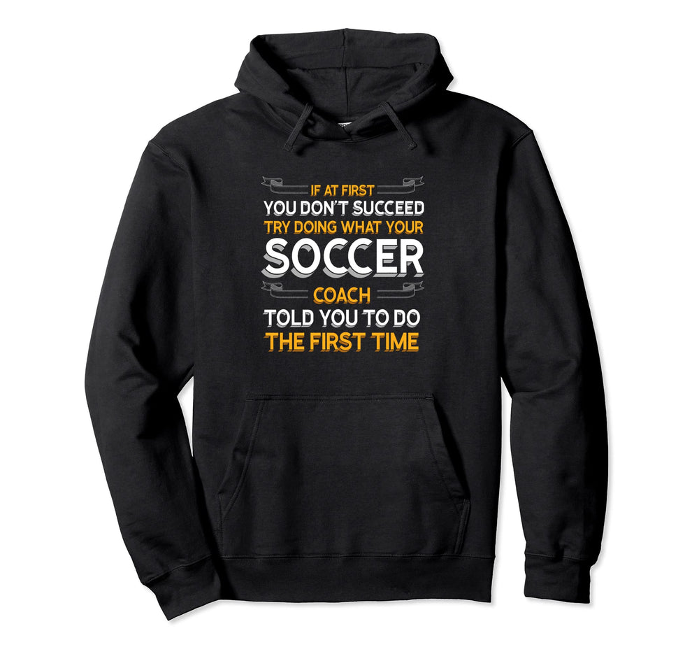 Try Doing What Your Soccer Coach Hoodie - Aesthetic Graphic for Adults