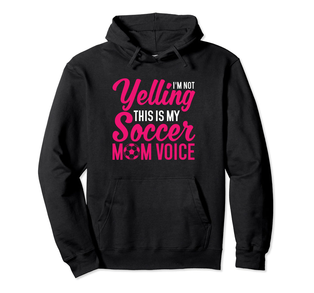 Im Not Yelling This Is My Soccer Hoodie - Casual Everyday Wear for Adults