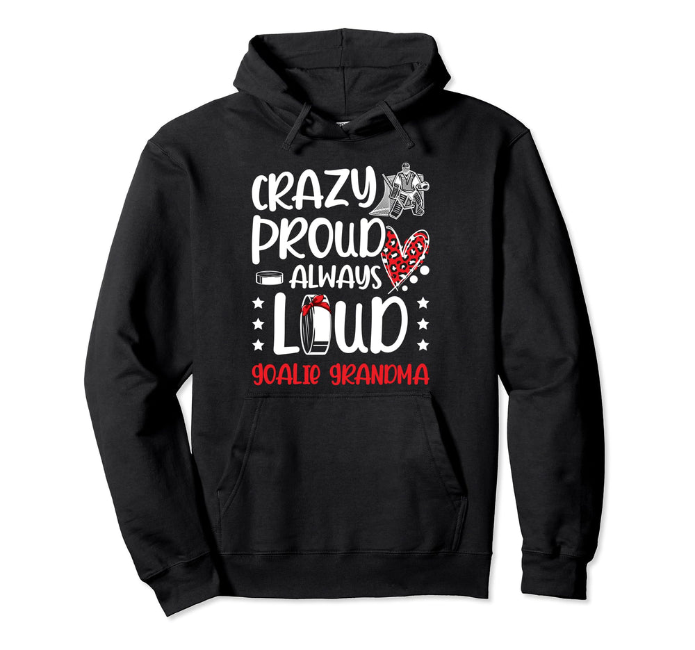 Crazy Proud Ice Hockey Goalie Hoodie - Fun Novelty Design for Adults