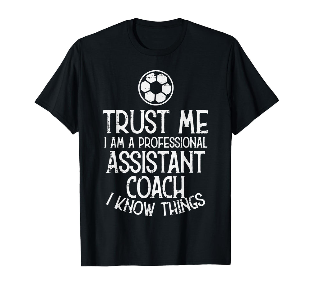 Trust Me Professional Assistant Coach T-Shirt - Novelty Apparel Unisex