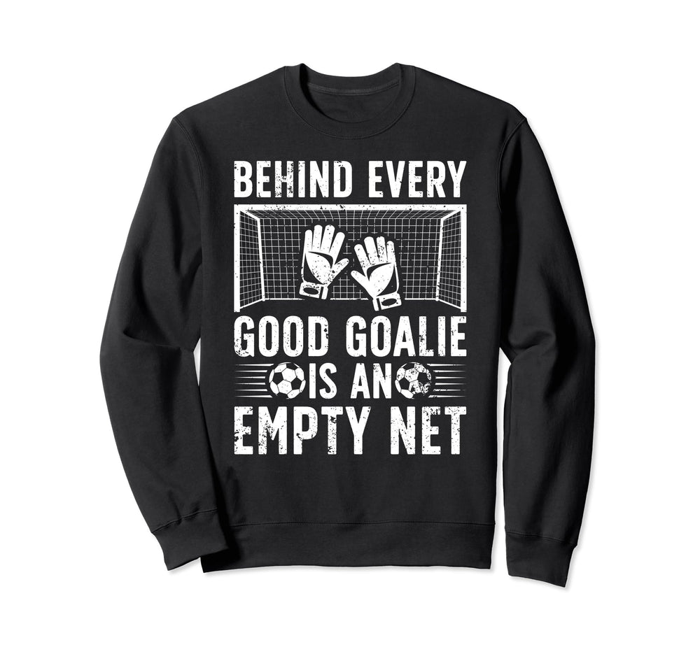 Good Soccer Goalie Soccer Sweatshirt - Novelty Apparel for Adults
