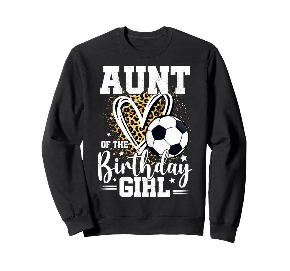 Aunt Birthday Soccer Ball Aunt Sweatshirt - Custom Art Print for Adults