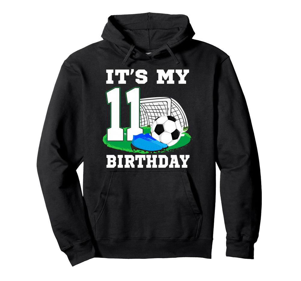 Its My 11 Year Old Birthday Soccer Hoodie - Aesthetic Graphic for Adults