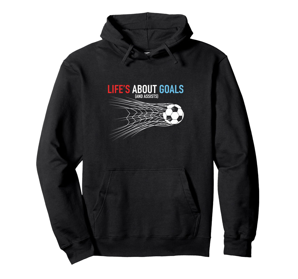 Lifes About Goals And Assists Soccer Hoodie - Trendy Graphic Unisex