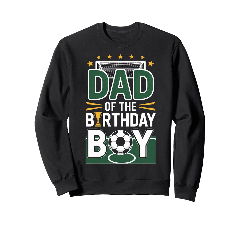Proud Dad Birthday Soccer Champion Sweatshirt - Streetwear Style Men Women