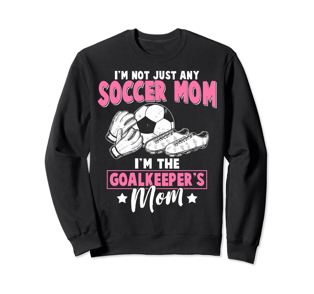 Soccer Goalkeeper Mom Im Sweatshirt - Custom Art Print Men Women