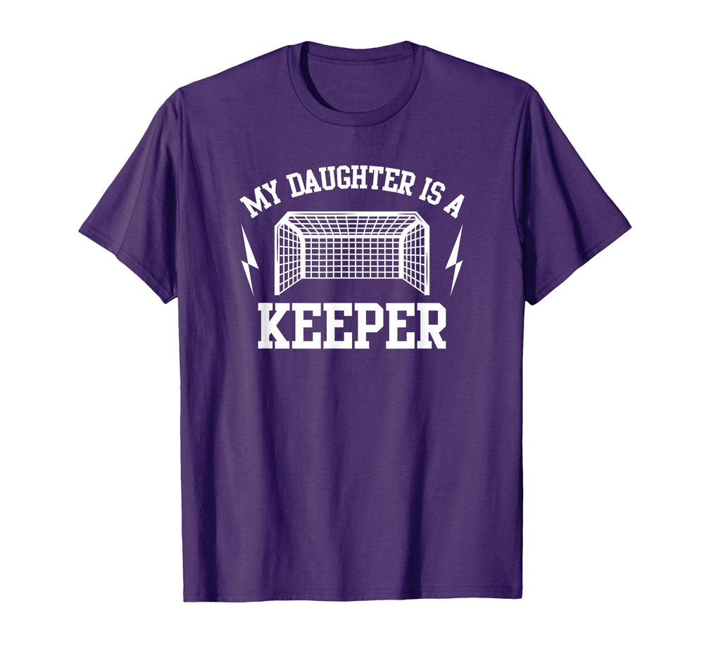 My Daughter Is Keeper Soccer Goalie T-Shirt - Fun Novelty Design Unisex
